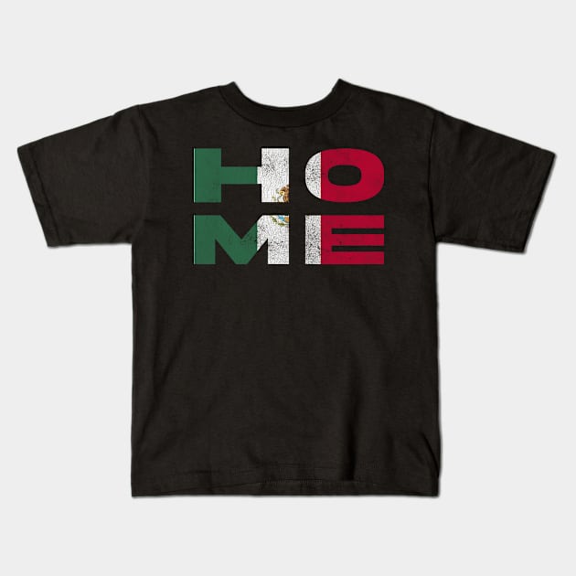 Home Mexico Flag Mexican Kids T-Shirt by BramCrye